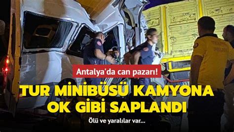 Antalya Da Can Pazar Tur Minib S Kamyona Arpt L Yaral