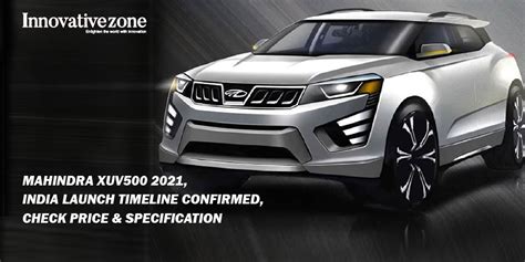 Mahindra XUV500 2021 India Launch Timeline Confirmed Check Price