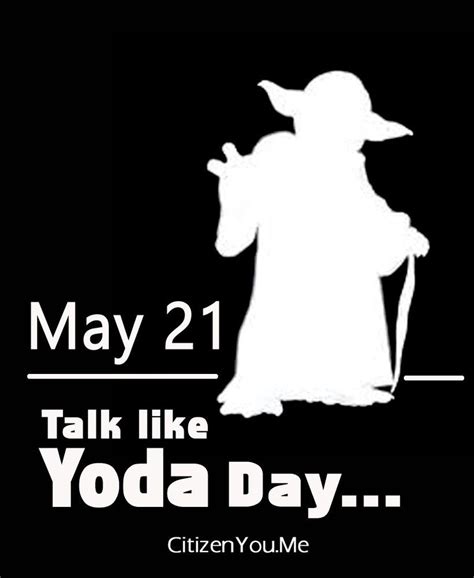 National Talk Like Yoda Day Yoda Talk Get To Know Me