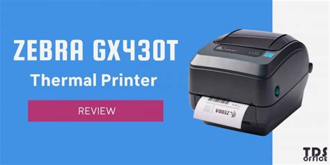 Zebra Gx430t Thermal Printer Review Tds Office