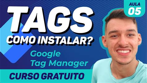 COMO INSTALAR E CRIAR TAGS NO GOOGLE TAG MANAGER 05 Curso Gratuito