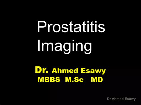 Imaging Prostatitis Urethritis Dr Ahmed Esawy Ppt