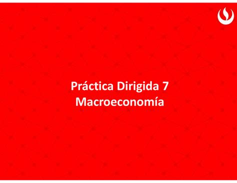 Solución PD 7 apuntes Práctica Dirigida 7 Macroeconomía Pregunta 1