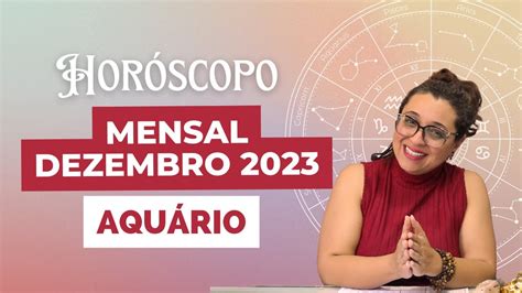 Horóscopo Aquário Dezembro 2023 ♒ Youtube