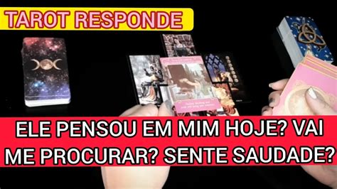 ELE PENSOU EM MIM HOJE VAI ME PROCURAR SENTE SAUDADE TAROT DO AMOR