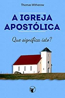 A Igreja Apost Lica Que Significa Isto Ebook Resumo Ler Online E