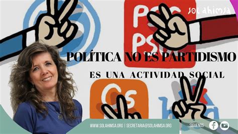 La PolÍtica No Es Partidismo Es Una Actividad Social Youtube