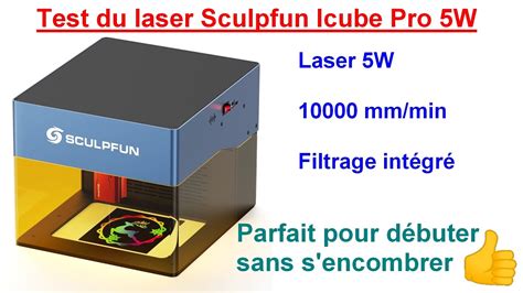 Test review du laser Sculpfun Icube Pro 5W idéal pour débuter YouTube