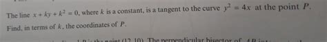 Solved The Line X Ky K 2 0 Where K Is A Constant Is A Tangent To