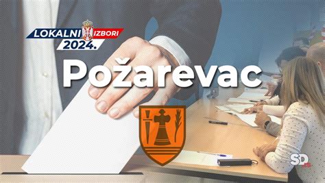 Rezultati Lokalnih Izbora Za Grad Po Arevac Godine Srbija Danas