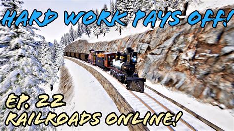 Hard Work Pays Off Ep 22 Railroads Online Lets Play Iron And