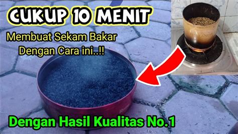 Cara Membuat Sekam Bakar Dalam Waktu Menit Youtube