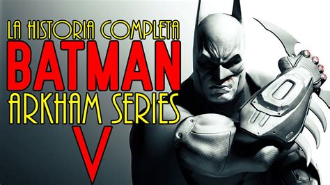 La Historia Completa De Batman Arkham Series 5 El Origen De Arkham