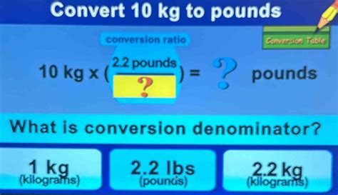 Solved: Convert 10 kg to pounds conversion ratio Conversion Table 10kg ...