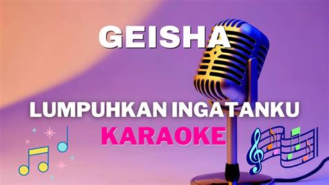 Geisha Lumpuhkan Ingatanku Karaoke Tanpa Vocal YouTube