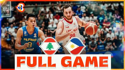 Lebanon V Philippines Basketball Full Game FIBAWC 2023 Qualifiers