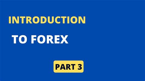 Intro To Forex Part 3 Youtube