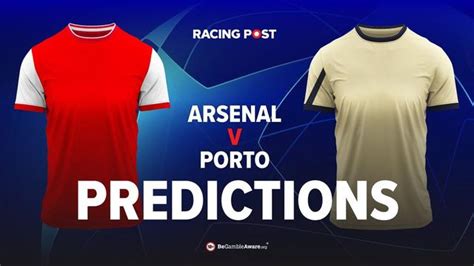 Arsenal v Porto predictions, odds and betting tips | Racing Post