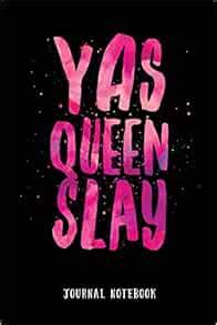 Yas Queen Slay Journal Notebook Inspire Positivity Lined Journaling