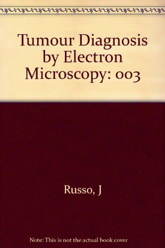 Tumor Diagnosis By Electron Microscopy V Russo J