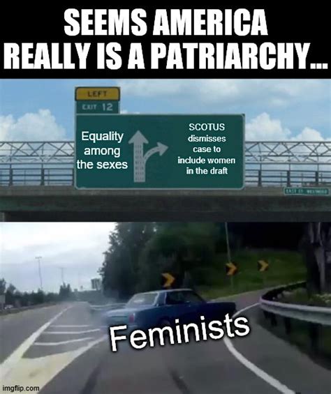 Feminisim Is A Patriarchy Imgflip