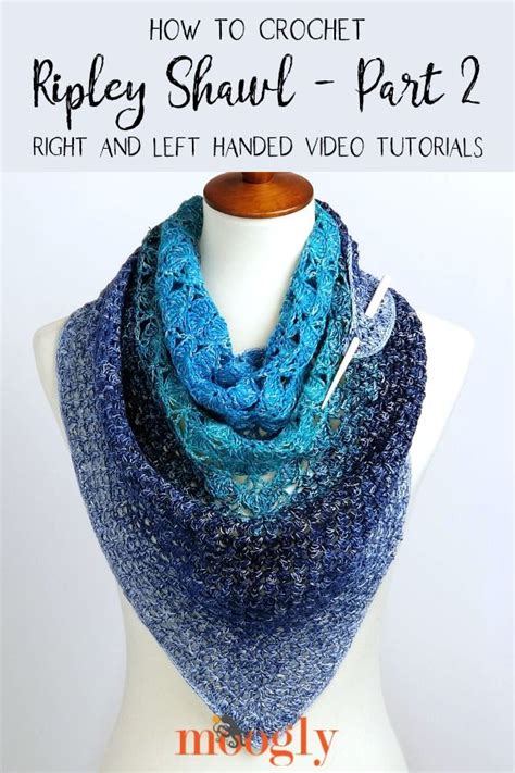 Ripley Shawl Crochet Along Part 2 Tutorial Moogly Crochet