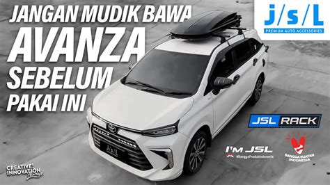 Mudik Naik New Avanza Wajib Pasang Roof Box Jsl Rack For Avanza Youtube