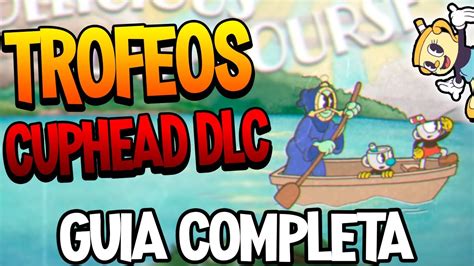 Cómo conseguir TODOS los Trofeos Logros de Cuphead DLC The delicious