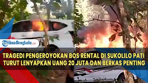 Tragedi Pengeroyokan Bos Rental Di Sukolilo Pati Turut Lenyapkan Uang