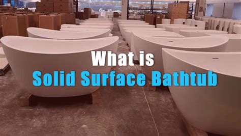 Discover the Benefits of Solid Surface Bathtubs for Your Home or Business