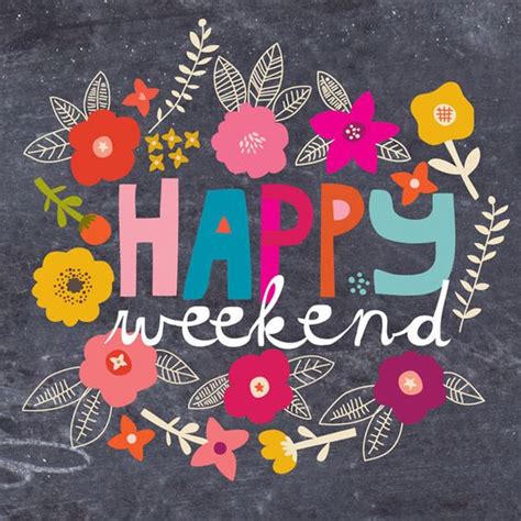 Happy Weekend Flowers Days Weekend