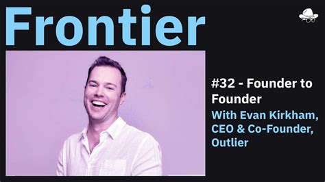 Ep 32 Founder To Founder With Evan Kirkham Of Outlier Youtube