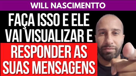 FAÇA ISSO E ELE VAI VISUALIZAR E RESPONDER AS SUAS MENSAGENS Will