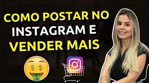 Como Fazer As Melhores Postagens No Instagram Para Vender Mais Youtube