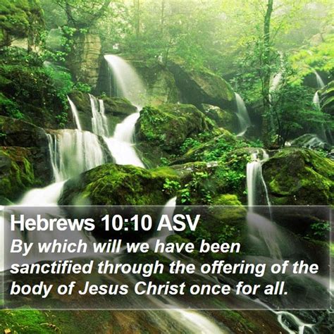 Hebrews 10 10 ASV By Which Will We Have Been Sanctified Through The