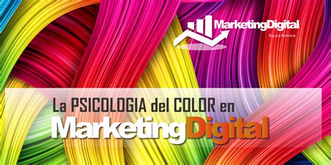 La Psicología Del Color En Marketing Digital Marketing Digital Blog