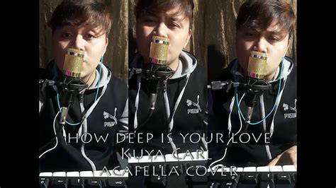 How Deep Is Your Love Kuya Carl Acafella Version Youtube