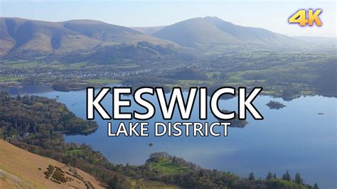 Keswick Lake District Uk 4k Youtube