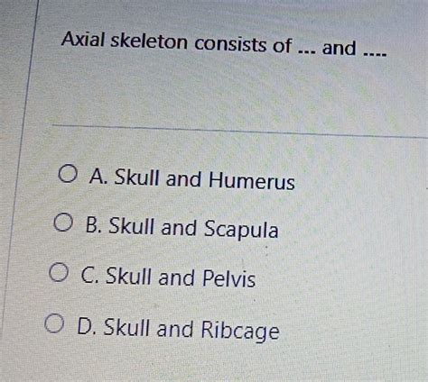 Solved Axial Skeleton Consists Of And A Skull And Chegg