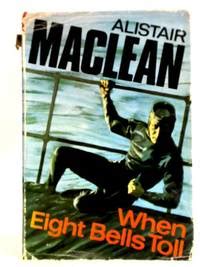 When Eight Bells Toll by Alistair MacLean - Hardcover - 1966 - from ...