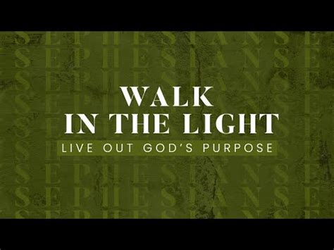 Walk In The Light Ephesians 5 By Pastor Dan Walker Messages