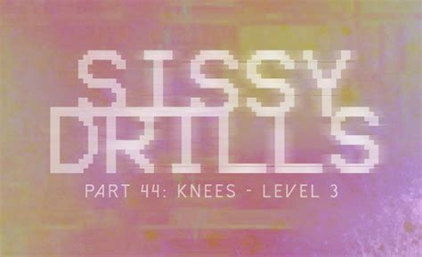 Sissy Drills Part Knees Level Videos Hypnotube