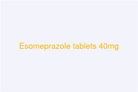 Esomeprazole tablets 40mg