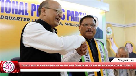 Yn Mih Noh U Mm Danggo Na Ka Npp Ban Akhun Na Ka Bjp Ha Ranikor