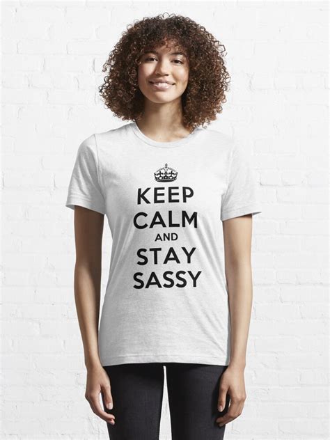 Keep Calm And Stay Sassy T Shirt For Sale By Rachaelroyalty