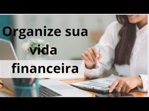 Organize Sua Vida Financeira Youtube