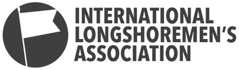 International Longshoremen's Association - The International Longshoremen’s Association – ILA Union