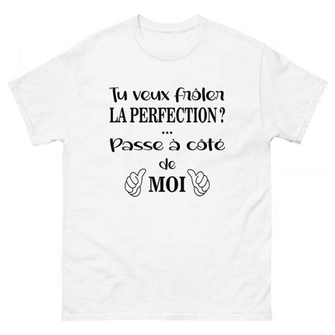 T Shirt Humour Homme Tu Veux Froler La Perfection Zyphax En