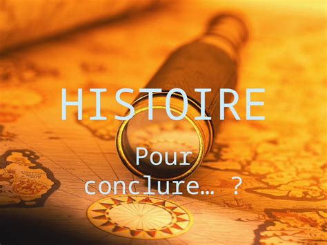 PPT HISTOIRE Pour Conclure Un Programme Lourd En Histoire Un