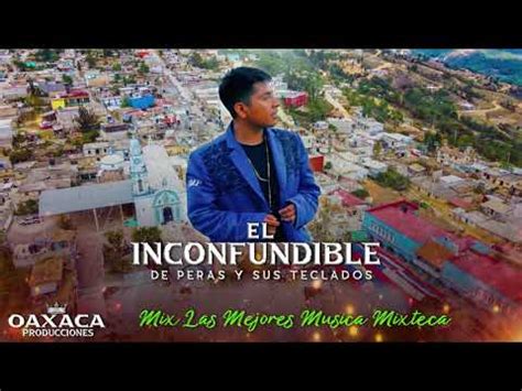 Mix Las Mejores Musica Mixteca El Inconfundible De Peras Y Sus